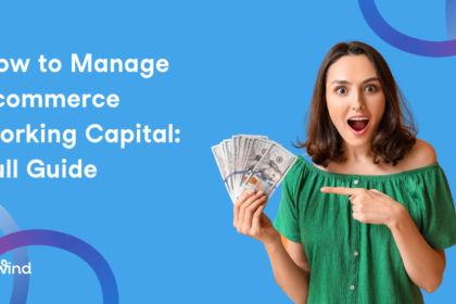 How to Manage Ecommerce Working Capital: Full Guide