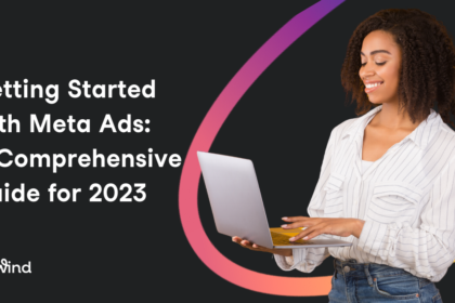 Getting Started with Meta Ads: A Comprehensive Guide for 2023