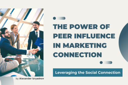 The Power of Peer Influence in Marketing: Leveraging the Social Connection | by Alexander Izryadnov | Oct, 2023