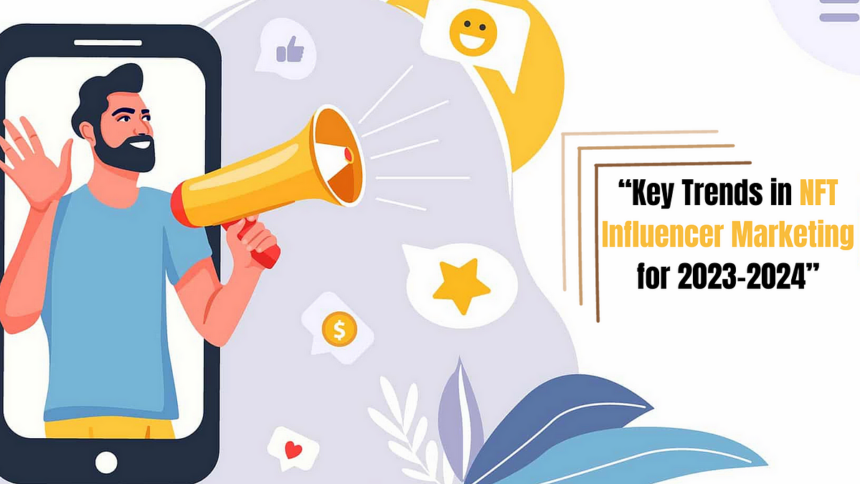 Key Trends in NFT Influencer Marketing for 2023–2024 | by Christinapaul | Coinmonks | Oct, 2023