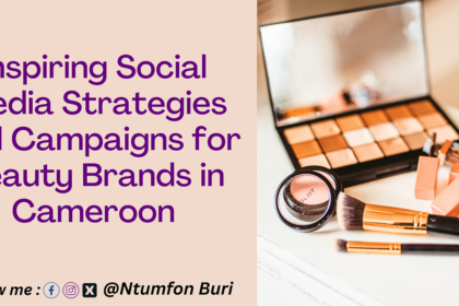 Inspiring Social Media Strategies and Campaigns for Beauty Brands in Cameroon | by Ntumfon Betrand Kumka | Oct, 2023