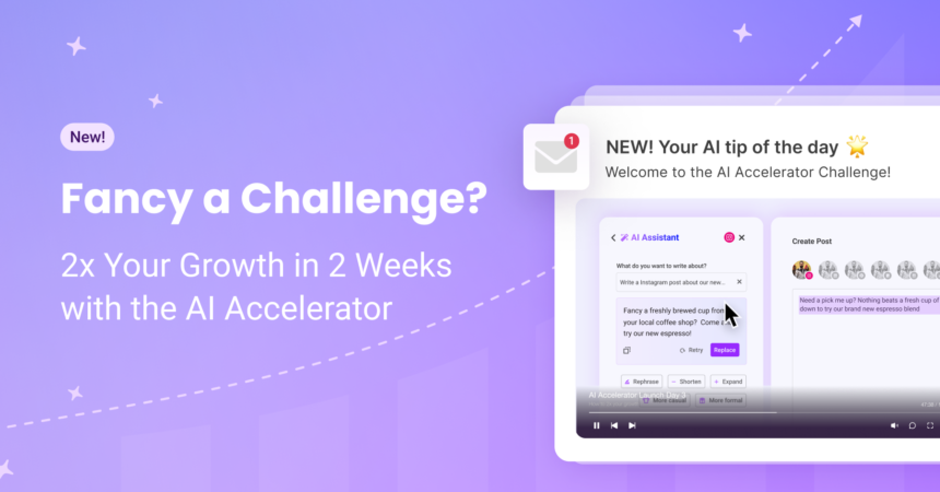 Fancy a Challenge? 2x Your Growth in 2 Weeks with the AI Accelerator